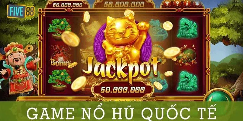 Tìm hiểu game nổ hũ quốc tế Five88