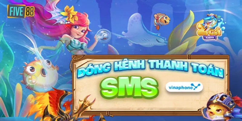 Bắn Cá Nạp Sms - Tựa Game Hấp Dẫn Được Yêu Thích Tại Five88