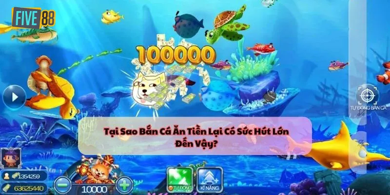 Tại sao game bắn cá ăn tiền lại được nhiều người yêu thích?